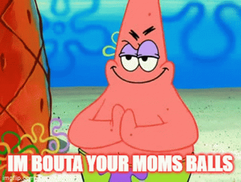 Your Moms Balls Patrick GIF - Your Moms Balls Patrick Your Mom GIFs