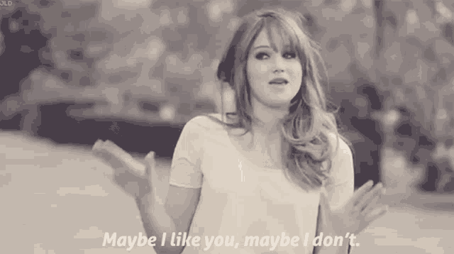 a woman says maybe i like you maybe i do n't
