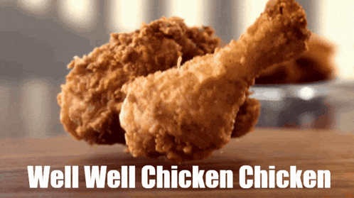 a picture of fried chicken with the words well well chicken chicken