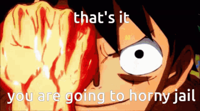 a cartoon character with a fist in the air and the words that 's it you are going to horny jail