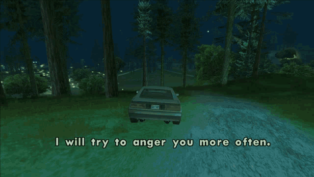 a video game screen shows a car in the woods and says i will try to anger you more often