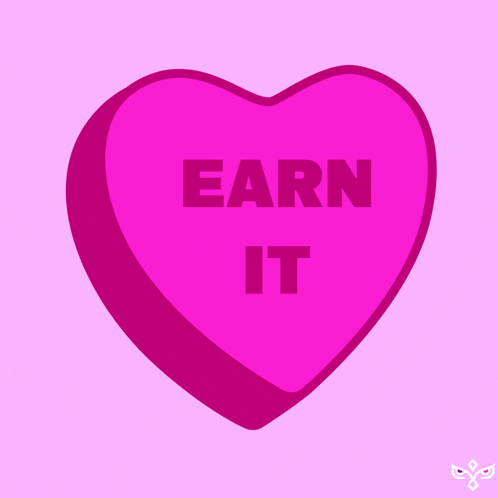 a pink heart with the words " earn it " written on it