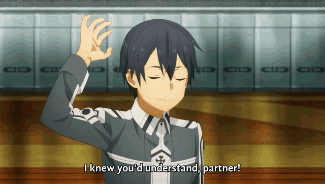 a anime character says i knew you d understand partner