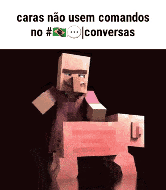 a minecraft character is holding a sign that says " caras não usem comandos no # "