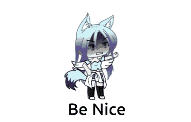 a picture of a girl with a wolf 's tail and the words " be nice " on the bottom