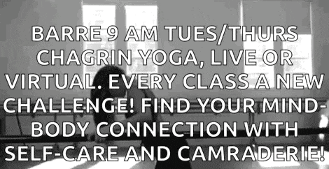 barre 9 am tues / thurs chagrin yoga , live or virtual . every class a new challenge !