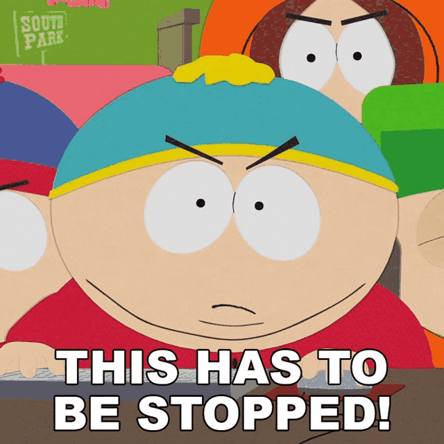 a cartoon character from south park says that this has to be stopped