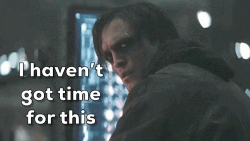 The Batman I Dont Have Time For This GIF - The Batman I Dont Have Time For This Now Now GIFs