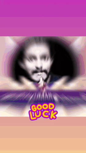 a picture of a man with a mustache and the words good luck behind him