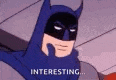 a cartoon of batman saying `` interesting '' while wearing a blue suit and mask .