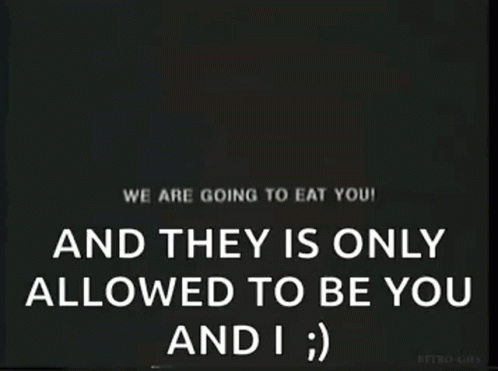 We Are Going To Eat You GIF - We Are Going To Eat You GIFs