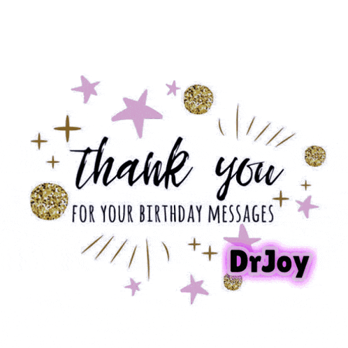a thank you for your birthday messages from drjoy