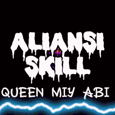 a poster that says ' alliansi skill queen miy abi '
