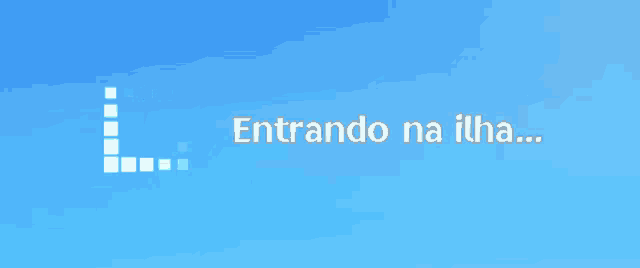 a blue background with the words entrando na ilha written on it