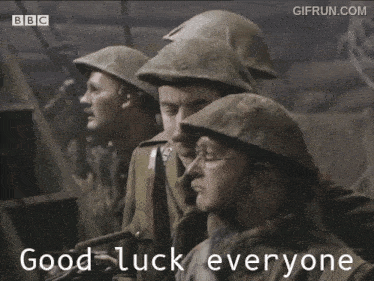 a group of soldiers with the words good luck everyone on the bottom right