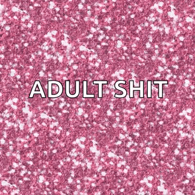 a pink glitter background with the words `` adult shit '' written on it