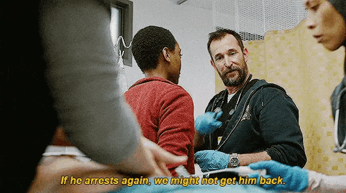 a doctor is talking to a patient in an emergency room and says `` if he arrests again we might not get him back . ''