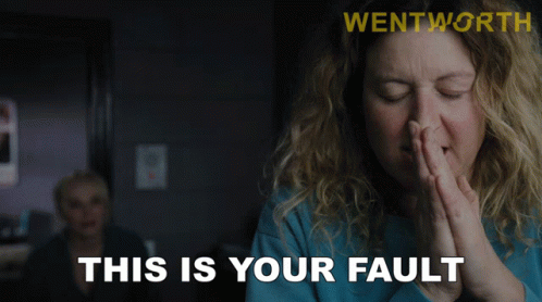 This Is Your Fault Lou Kelly GIF - This Is Your Fault Lou Kelly Wentworth GIFs