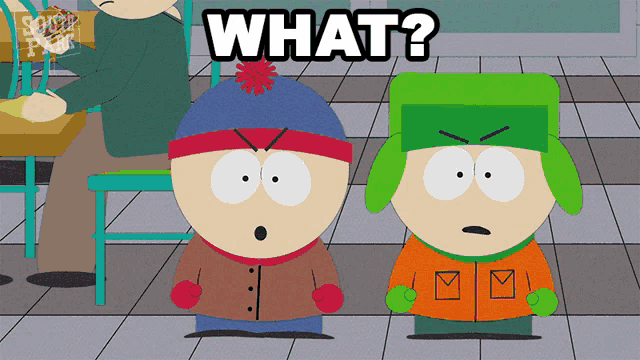 stan and kyle from south park are standing next to each other and the words what are above them