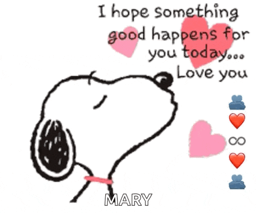 snoopy says i hope something good happens for you today love you mary