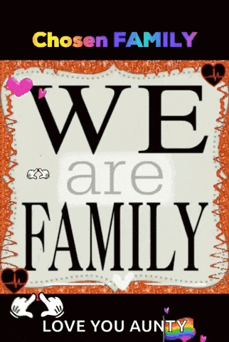 a poster that says chosen family we are family love you aunti