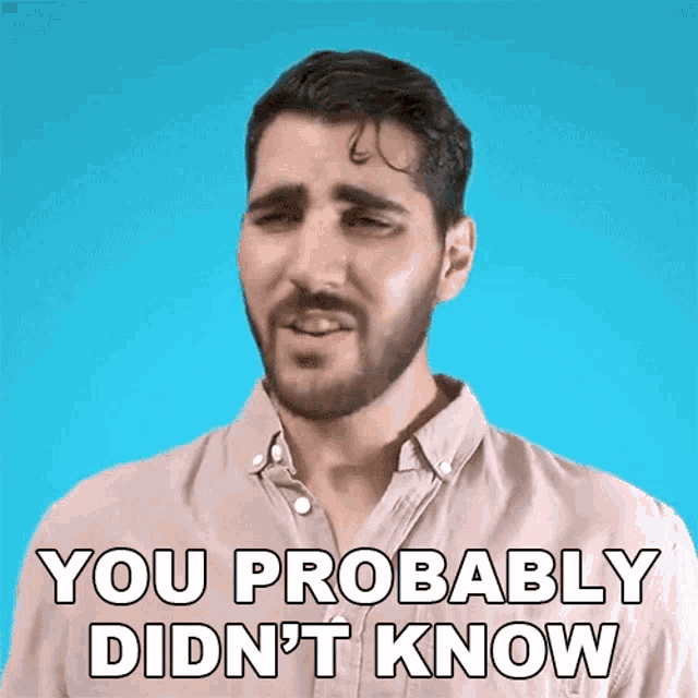 a man with a beard says you probably did n't know