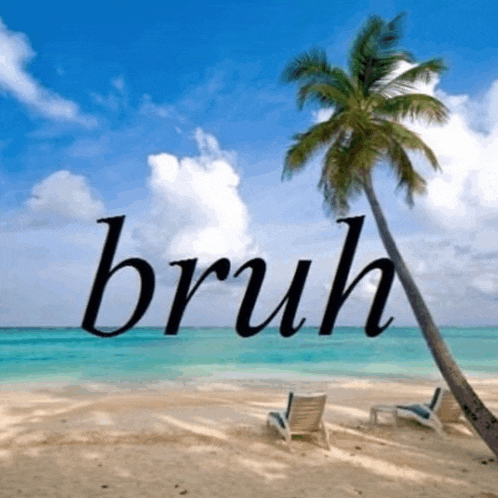 a picture of a beach with the word bruh written on it