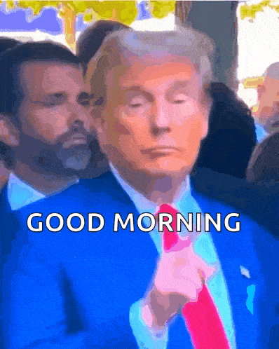 a picture of donald trump with the words good morning written below him