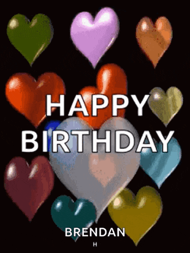 a bunch of hearts with the words happy birthday brendan h