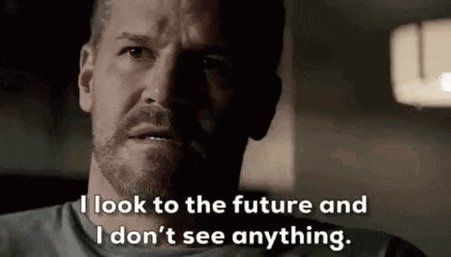 a man with a beard is saying `` i look to the future and i don 't see anything ''