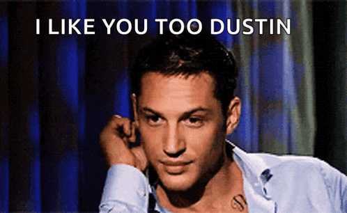 a man with his hand on his ear and the words i like you too dustin