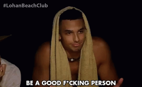 Be A Good Fucking Person Be A Good Person GIF - Be A Good Fucking Person Be A Good Person Be Nice GIFs
