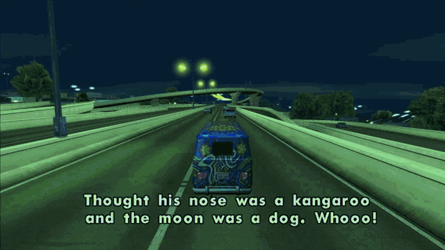 a screenshot of a video game with the words thought his nose was a kangaroo and the moon was a dog whooo!