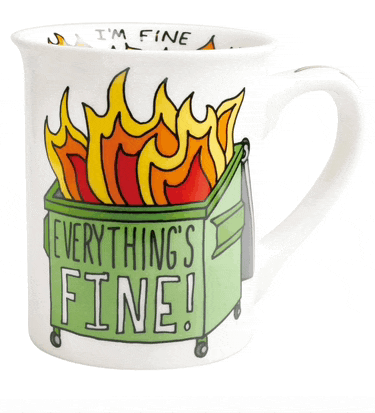a mug that says i 'm fine on it