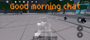 a screenshot of a video game with the words good morning chat