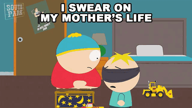 a south park cartoon shows a boy blindfolded and a sign that says i swear on my mother 's life