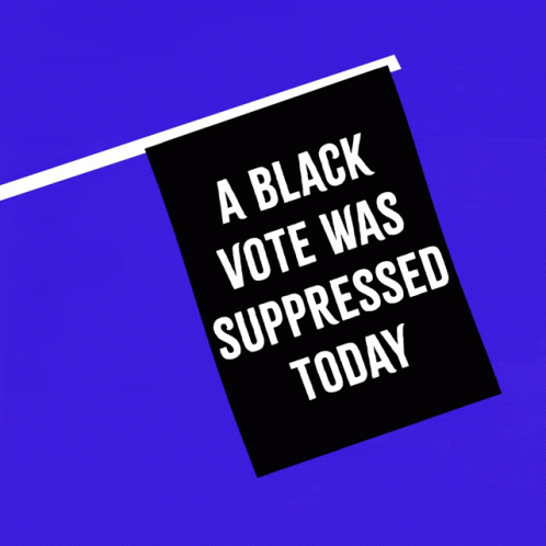A Black Vote Was Suppressed Today Black Voters GIF - A Black Vote Was Suppressed Today Black Voters Vote GIFs