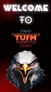 a poster with an eagle and the words welcome to team unbreakable tufm freestyle music