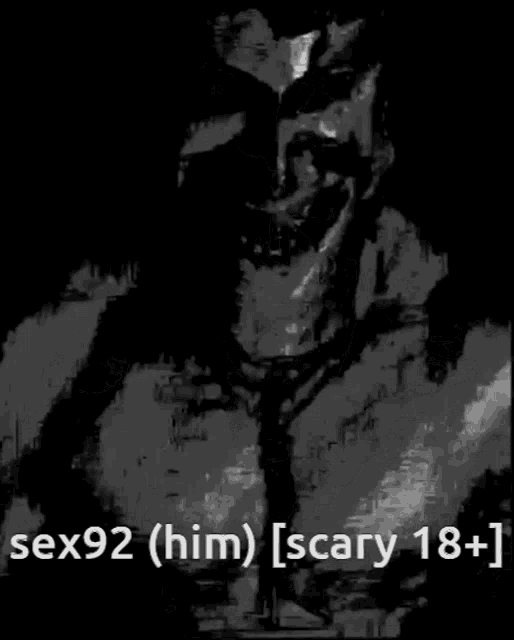 a black and white drawing of a shirtless man with the words sex92 ( him ) scary 18+ on the bottom