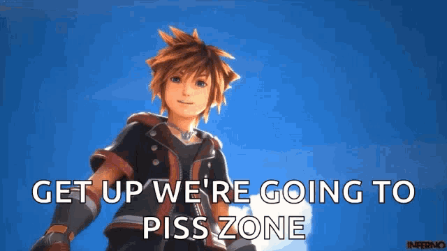 a video game character from kingdom hearts says get up we 're going to piss zone .