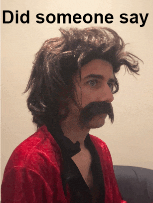 a man with a wig and a mustache has the words " did someone say " above him
