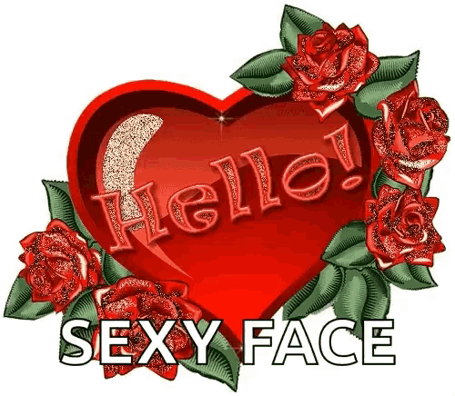 a red heart with the words hello sexy face written on it