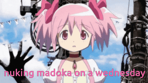 a picture of a girl with the words nuking madoka on wednesday