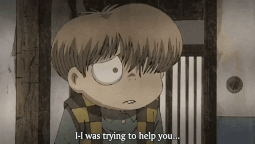 a cartoon character says i - i was trying to help you