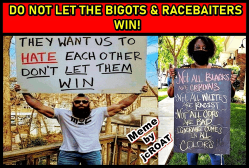 a man and a woman holding signs that say " do not let the bigots & racebaiters win "