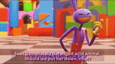 a purple cartoon character says " see completely deranged wild animal should we put her down chat ? "