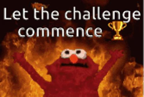Challenge Accepted Let The Challenge Commence GIF - Challenge Accepted Let The Challenge Commence Elmo GIFs