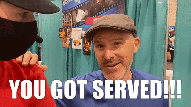a man in a hat says you got served