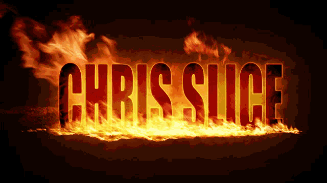 the word chris slice is surrounded by flames and smoke