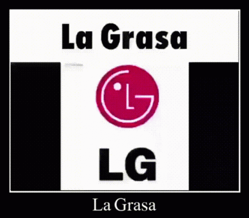 La Grasa Lg GIF - La Grasa Lg GIFs